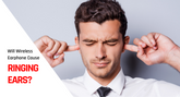 Will Wireless Earphone Cause Ringing Ears? - New Bee